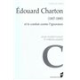 EDOUARD CHARTON (1807-1890). ET LE COMBAT CONTRE L IGNORANCE