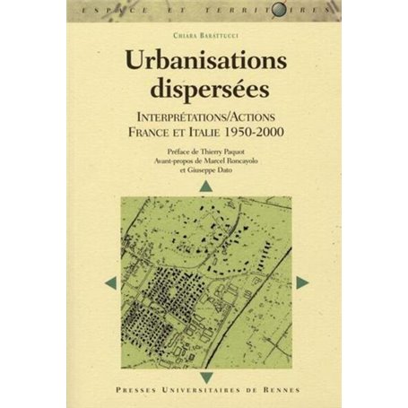 URBANISATIONS DISPERSEES. INTERPRETATTIONS/ACTIONS FRANCE ITALIE (1950-2000)