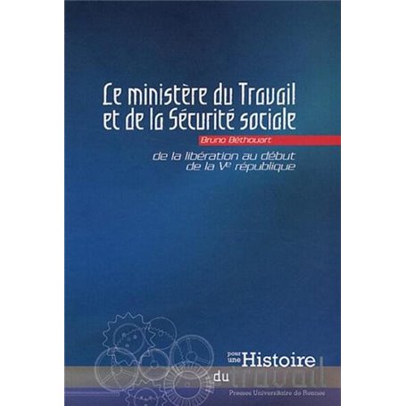 MINISTERE DU TRAVAIL ET DE LA SECURITE SOCIALE DE LA LIBERATION AU DEBUT DE LA V