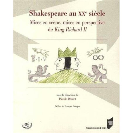 SHAKESPEARE AU XXE SIECLE. MISES EN SCENE MISES EN PERSPECTIVE DE KING RICHARD I