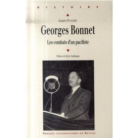 GEORGES BONNET 1889-1973. LES COMBATS D UN PACIFISTE