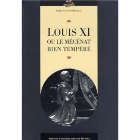 LOUIS XI ET LE MECENAT BIEN TEMPERE