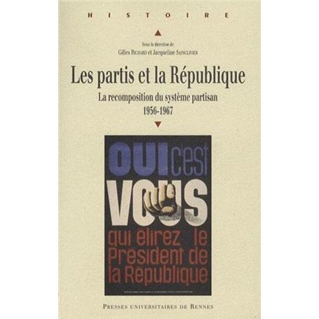 PARTIS ET LA REPUBLIQUE. LA RECOMPOSTION DU SYSTEME PARTISAN ENTRE 1956 ET 1