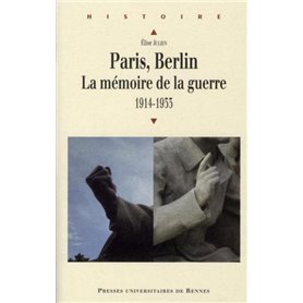 PARIS BERLIN LA MEMOIRE DE LA GUERRE