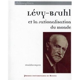 LEVY BRUHL ET LA RATIONALISATION DU MONDE