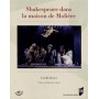 SHAKESPEARE DANS LA MAISON DE MOLIERE