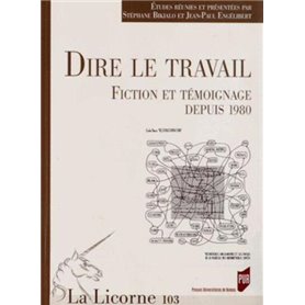 DIRE LE TRAVAIL FICTION ET TEMOIGNAGE DEPUIS 1980