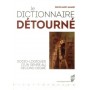 DICTIONNAIRE DETOURNE