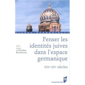 PENSER LES IDENTITES JUIVES DANS L ESPACE GERMANIQUE