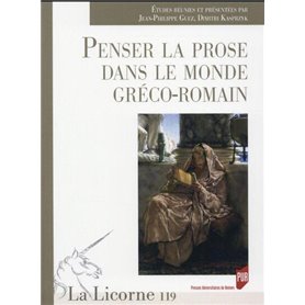 PENSER LA PROSE DANS LE MONDE GRECO ROMAIN