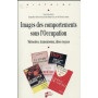 IMAGES DES COMPORTEMENTS SOUS L OCCUPATION