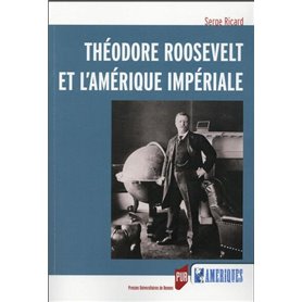 THEODORE ROOSEVELT ET L AMERIQUE IMPERIALE