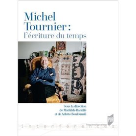 Michel Tournier : l'écriture du temps