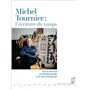 Michel Tournier : l'écriture du temps