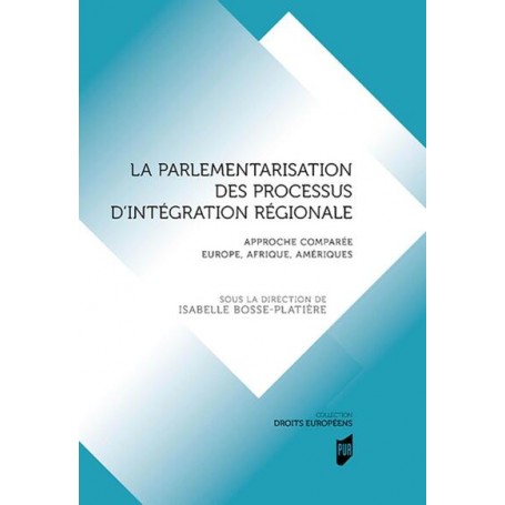 La parlementarisation des processus d'intégration régionale