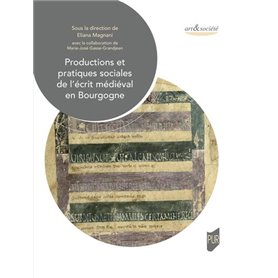 Productions et pratiques sociales de l'écrit médiéval en Bourgogne