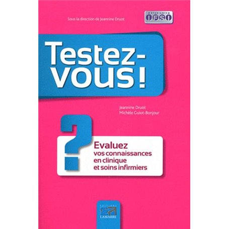 TESTEZ VOUS EVALUEZ VOS CONNAISSANCES EN CLINIQUE ET SOINS INFIRMIERS