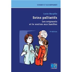 Soins palliatifs. Les soignants et le soutien aux familles