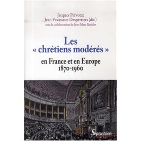 Les « chrétiens modérés » en France et en Europe (1870-1960)