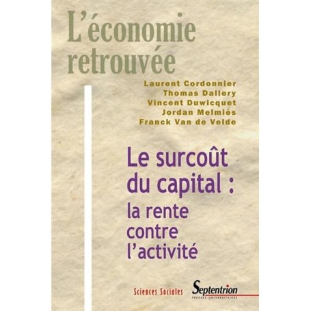 Le surcoût du capital : la rente contre l''activité