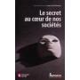 Le secret au coeur de nos sociétés