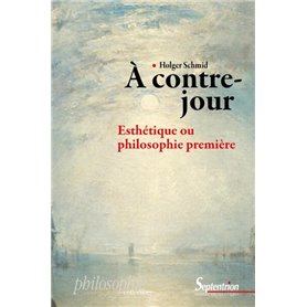 À contre-jour : esthétique ou philosophie première