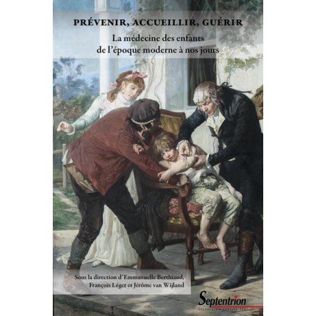 Prévenir, accueillir, guérir. La médecine des enfants de l'époque moderne à nos jours