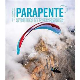 PARAPENTE - S'INITIER ET PROGRESSER - Nouvelle édition