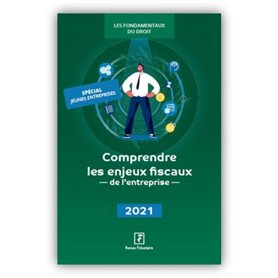 Comprendre les enjeux fiscaux de l'entreprise 2021