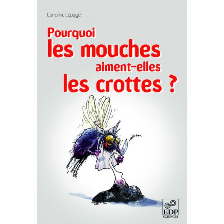 Pourquoi les mouches aiment-elles les crottes?