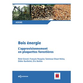 Bois énergie l'approvisionnement en plaquettes forestières