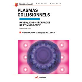 Plasmas collisionnels physique des décharges RF et micro-ondes