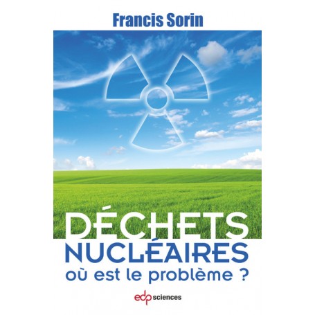 Déchets nucléaires où est le problème ?