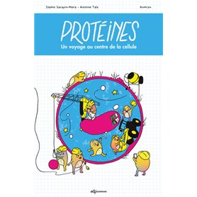 Protéines ! - Voyage au centre de la cellule