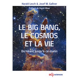 Le Big Bang, le cosmos et la vie