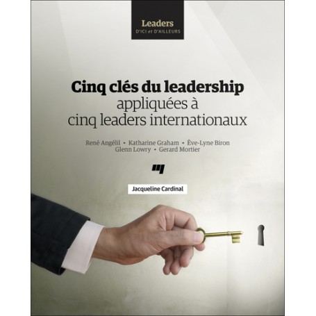 Cinq clés du leadership appliquées à cinq leaders internationaux