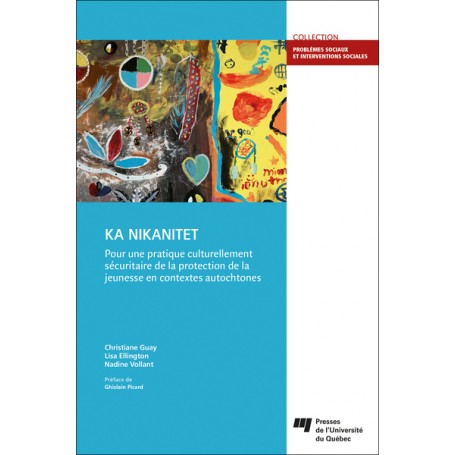 KA NIKANITET :  pour une pratique culturellement sécuritaire de la protection de la jeunesse en contextes autochtones