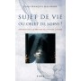 SUJET DE VIE OU OBJET DE SOINS