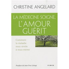 MEDECINE SOIGNE L'AMOUR GUERIT (LA)