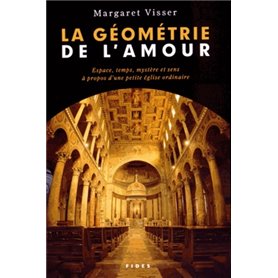 La géométrie de l'amour espace, temps, mystère et sens à propos d'une petite église ordinaire