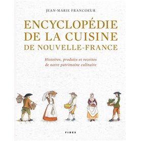 ENCYCLOPEDIE DE LA CUISINE DE NOUVELLE-FRANCE. HISTOIRE