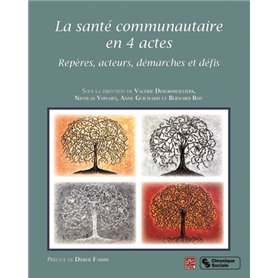 SANTE COMMUNAUTAIRE EN 4 ACTES (LA)