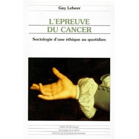 L EPREUVE DU CANCER SOCIOLOGIE D UNE ETHIQUE AU QUOTIDIEN