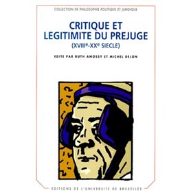 CRITIQUE ET LEGITIMITE DU PREJUGE (XVIIIE-XXE SIECLE)