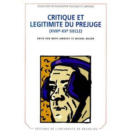 CRITIQUE ET LEGITIMITE DU PREJUGE (XVIIIE-XXE SIECLE)