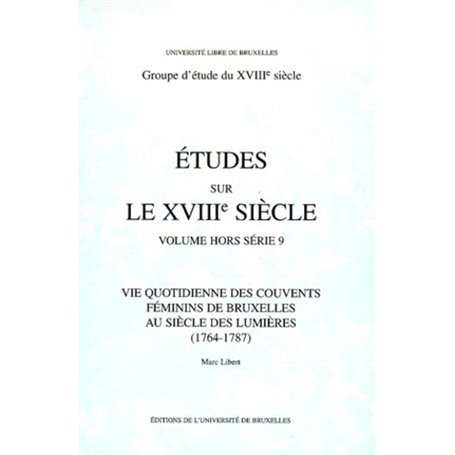 VIE QUOTIDIENNE DES COUVENTS FEMININS DE BRUXELLES AU SIECLE DES LUMIERES