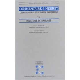 RELATIONS EXTERIEURES VOLUME 12  COMMENTAIRES J MEGRET LE DROIT DE LA C.E ET DE