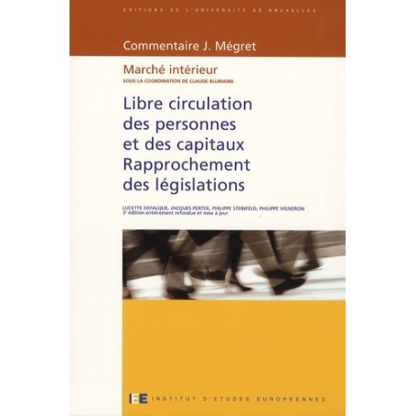 LIBRE CIRCULATION DES PERSONNES ET DES CAPITAUX/COMMENTAIRE J MEGRET 3EME EDITIO