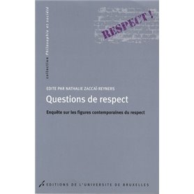 QUESTIONS DE RESPECT. ENQUETE SUR LES FIGURES CONTEMPORAINES DU RESPECT