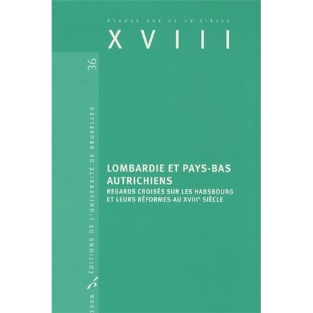 LOMBARDIE ET PAYS-BAS AUTRICHIENS. REGARDS CROISES SUR LES HABSBOURG ET LEURS RE